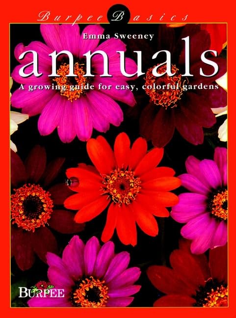 Annuals: A Growing Guide for Easy, Colorful Gardens (Burpee)